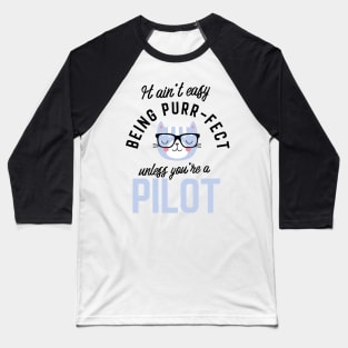 Pilot Cat Gifts for Cat Lovers - It ain't easy being Purr Fect Baseball T-Shirt